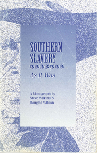 "Slavery As It Was" booklet, by Douglas Wilson and co-author Steven Wilkins.